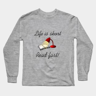 Life is short read fast Long Sleeve T-Shirt